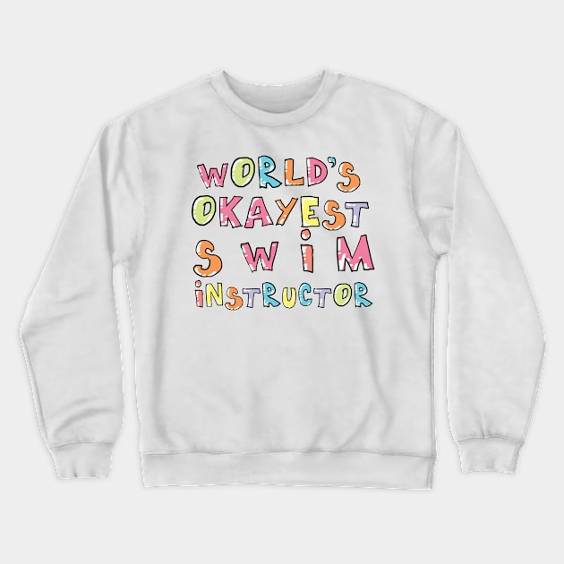 World's Okayest Swim Instructor Gift Idea Crewneck Sweatshirt by BetterManufaktur